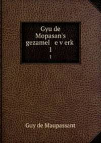 Gyu de Mopasan`s gezamel e verk. 1