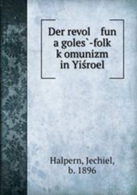 Der revol fun a goles?-folk? k?omunizm in Yisroel