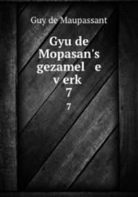 Gyu de Mopasan`s gezamel e verk. 7