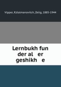 Lernbukh fun der al er geshikh e