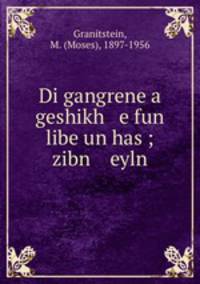 Di gangrene a geshikh e fun libe un has ; zibn eyln