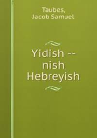 Yidish -- nish Hebreyish