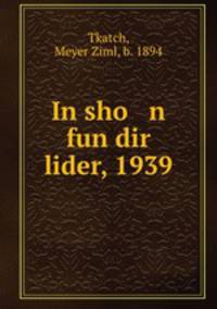 In sho n fun dir lider, 1939