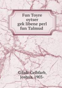 Fun Toyre oytser gek?libene perl fun Talmud .