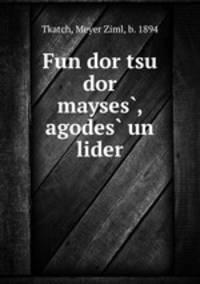 Fun dor tsu dor mayses?, agodes? un lider