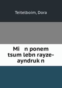 Mi n ponem tsum lebn rayze-ayndruk?n