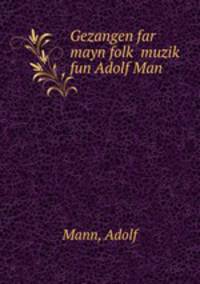 Gezangen far mayn folk? muzik? fun Adolf Man