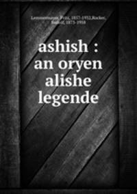 ashish : an oryen alishe legende