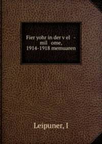 Fier yohr in der v?el -mil ome, 1914-1918 memuaren