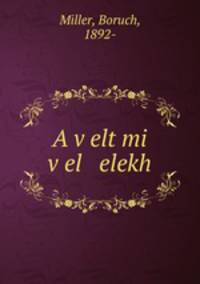 A v?elt mi v?el elekh