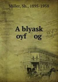 A blyask oyf og