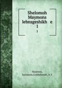 Shelomoh Maymons lebnsgeshikh e. 1