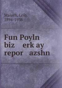 Fun Poyln biz erk?ay repor azshn