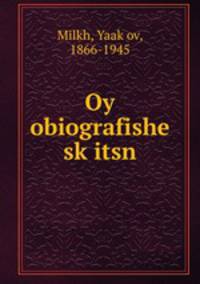 Oy obiografishe skitsn