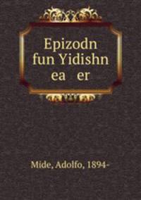 Epizodn fun Yidishn ea er