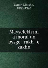 Mayselekh mi a moral un oysge rakh e zakhn