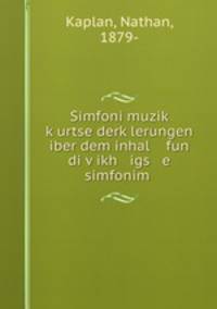 Simfoni muzik? k?urtse derk?lerungen iber dem inhal fun di v?ikh igs e simfonim .