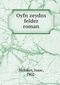 Oyfn zeydns felder roman