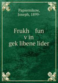 Frukh fun v?in gek?libene lider