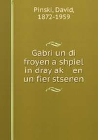 Gabri un di froyen a shpiel in dray ak en un fier stsenen