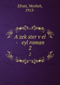 A zekster vel - eyl roman. 2
