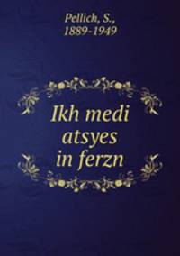 Ikh medi atsyes in ferzn