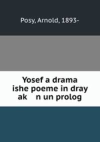 Yosef a drama ishe poeme in dray ak? n un prolog