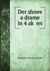 Der shnee a drame in 4 ak? en