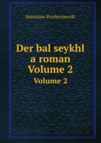 Der bal seykhl a roman. Volume 2