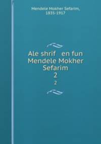 Ale shrif en fun Mendele Mokher Sefarim. 2