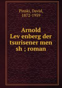 Arnold Levenberg der tsurisener men sh ; roman