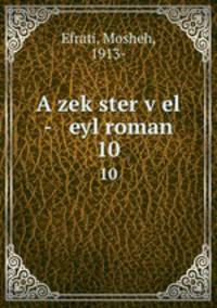 A zekster vel - eyl roman. 10