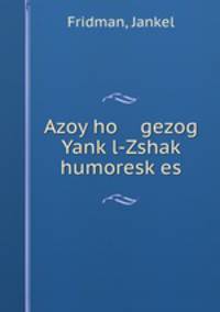 Azoy ho gezog Yank?l-Zshak? humoresk?es