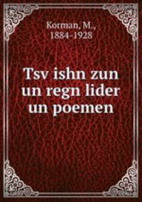 Tsv?ishn zun un regn lider un poemen