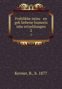 Frehlikhe minu en gekliebene humoris ishe ertsehlungen. 2