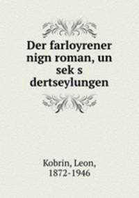 Der farloyrener nign roman, un seks dertseylungen