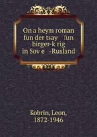 On a heym roman fun der tsay fun birger-krig in Sove -Rusland