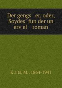 Der gengs er, oder, Soydes? fun der un erv?el roman