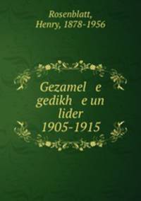 Gezamel e gedikh e un lider 1905-1915