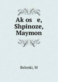 Ak?os e, Shpinoze, Maymon