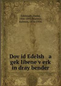 Dovid Edelsh a geklibene verk in dray bender