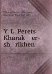 Y. L. Perets Kharak? er-sh rikhen