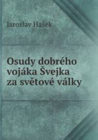 Osudy dobreho vojaka Svejka za svetove valky