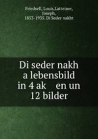 Di seder nakh a lebensbild in 4 ak? en un 12 bilder