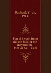 Fun di k?v?aln funm sidishn folk?lor me-mayanot ha-folk?lor ha- asidi