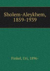 Sholem-Aleykhem, 1859-1939