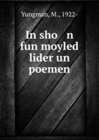In sho n fun moyled lider un poemen