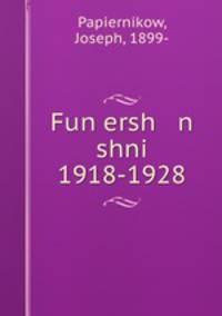 Fun ersh n shni 1918-1928