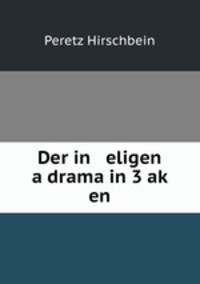 Der in eligen a drama in 3 ak? en