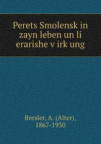 Perets Smolensk?in zayn leben un li erarishe v?irk?ung